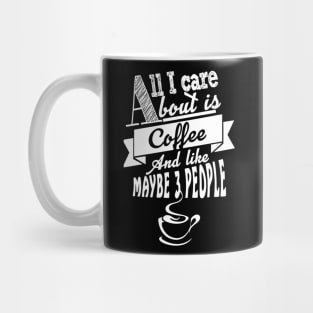 All i care about is coffee and like maybe  people Mug